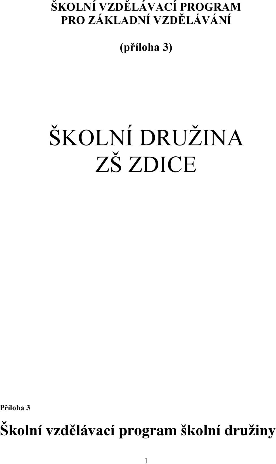 ŠKOLNÍ DRUŽINA ZŠ ZDICE Příloha 3