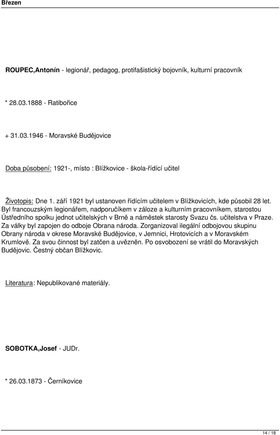 Byl francouzským legionářem, nadporučíkem v záloze a kulturním pracovníkem, starostou Ústředního spolku jednot učitelských v Brně a náměstek starosty Svazu čs. učitelstva v Praze.