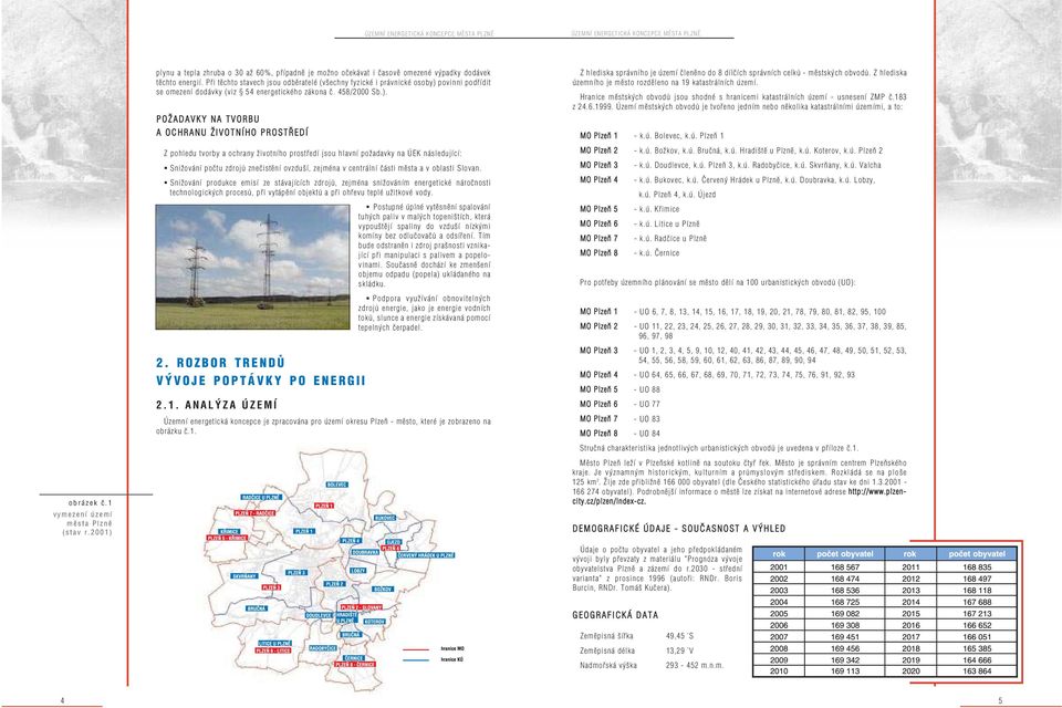 povinni podřídit se omezení dodávky (viz 54 energetického zákona č. 458/2000 Sb.).