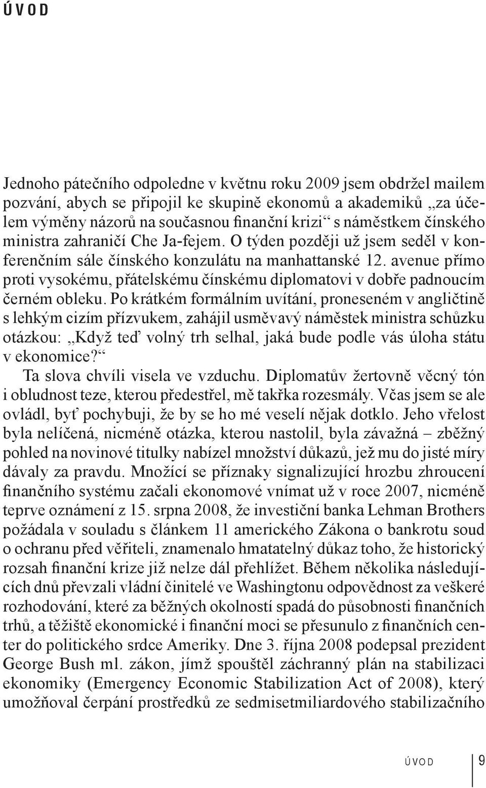 avenue přímo proti vysokému, přátelskému čínskému diplomatovi v dobře padnoucím černém obleku.