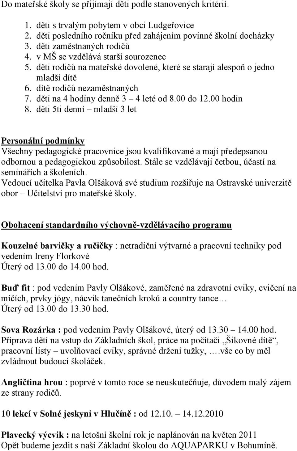 děti na 4 hodiny denně 3 4 leté od 8.00 do 12.00 hodin 8.