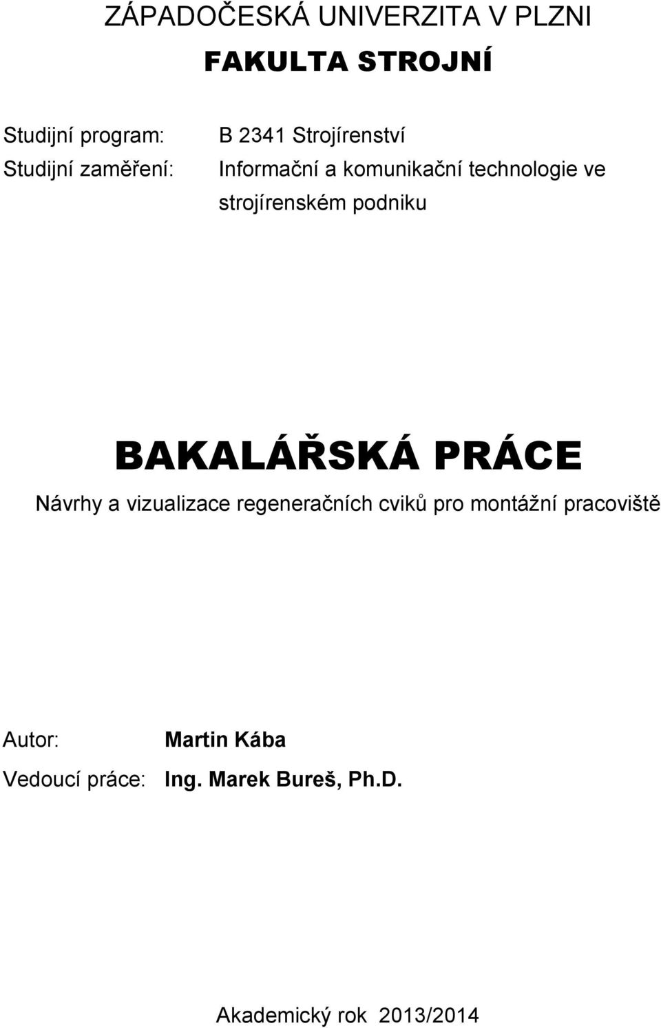 strojírenském podniku BAKALÁŘSKÁ PRÁCE Návrhy a vizualizace regeneračních cviků