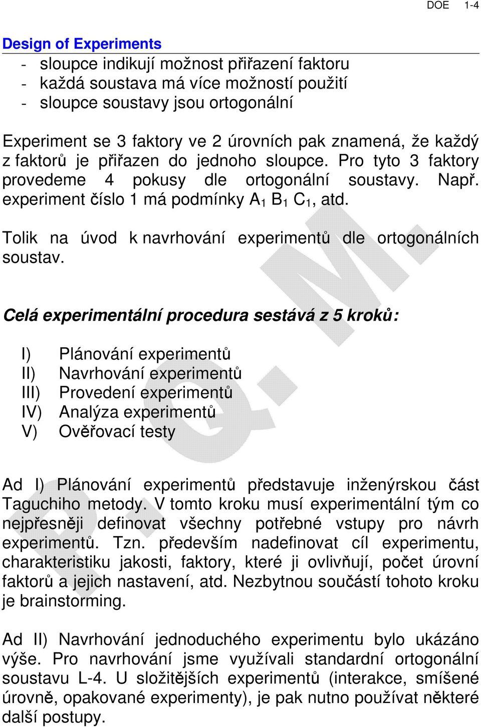 Tolik na úvod k navrhování experimentů dle ortogonálních soustav.