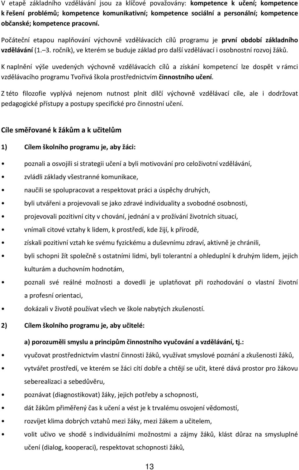ročník), ve kterém se buduje základ pro další vzdělávací i osobnostní rozvoj žáků.
