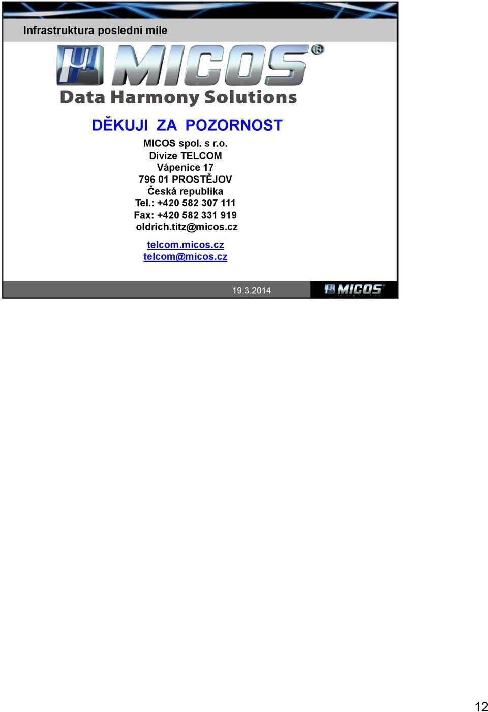 Divize TELCOM Vápenice 17 796 01 PROSTĚJOV Česká republika Tel.