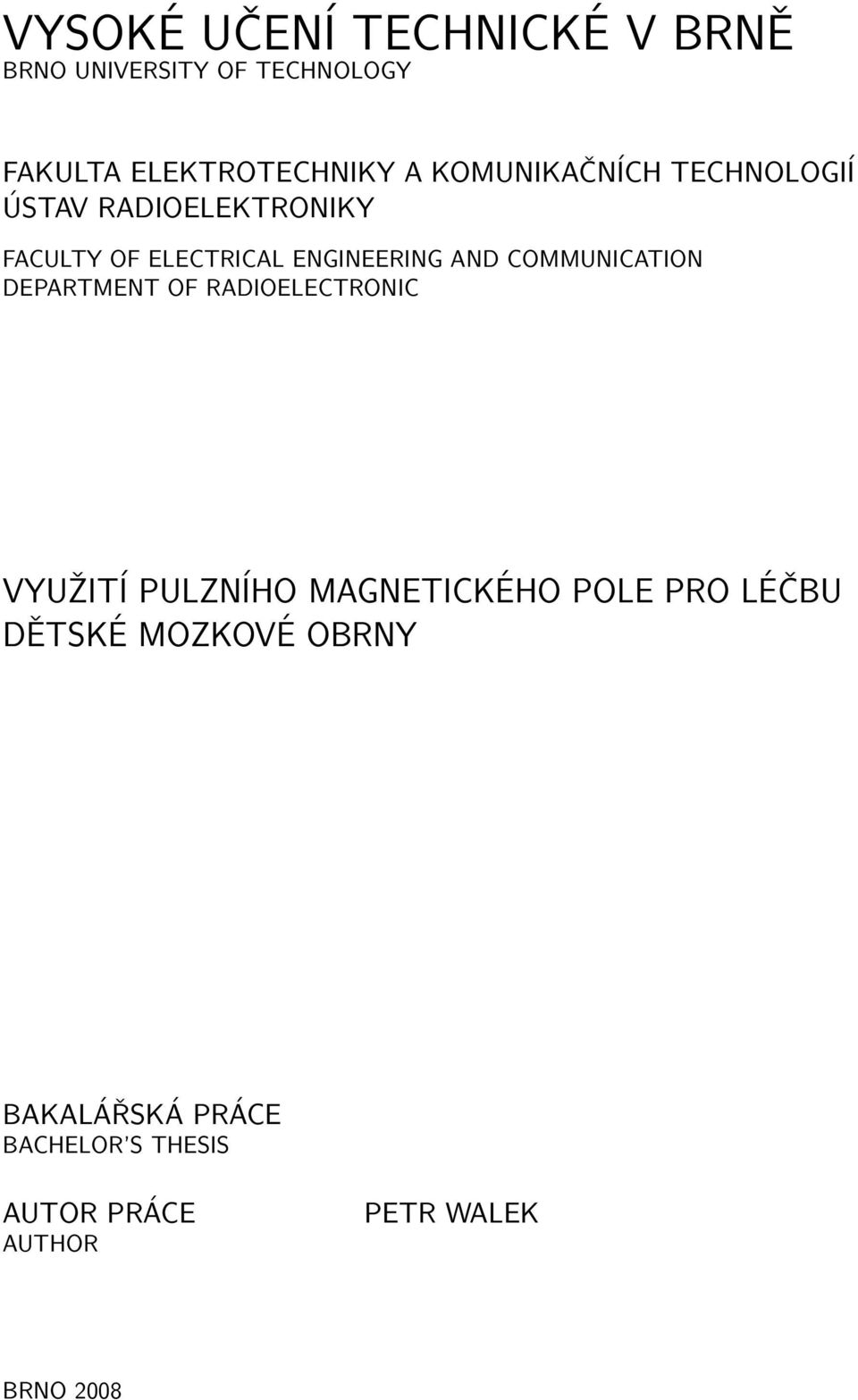 COMMUNICATION DEPARTMENT OF RADIOELECTRONIC VYUŽITÍ PULZNÍHO MAGNETICKÉHO POLE PRO LÉČBU