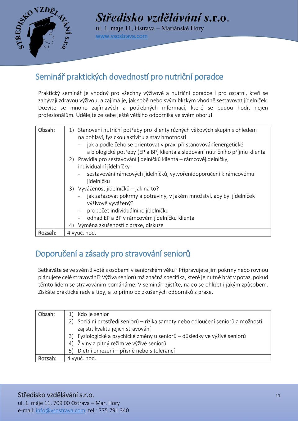 1) Stanovení nutriční potřeby pro klienty různých věkových skupin s ohledem na pohlaví, fyzickou aktivitu a stav hmotnosti - jak a podle čeho se orientovat v praxi při stanovováníenergetické a