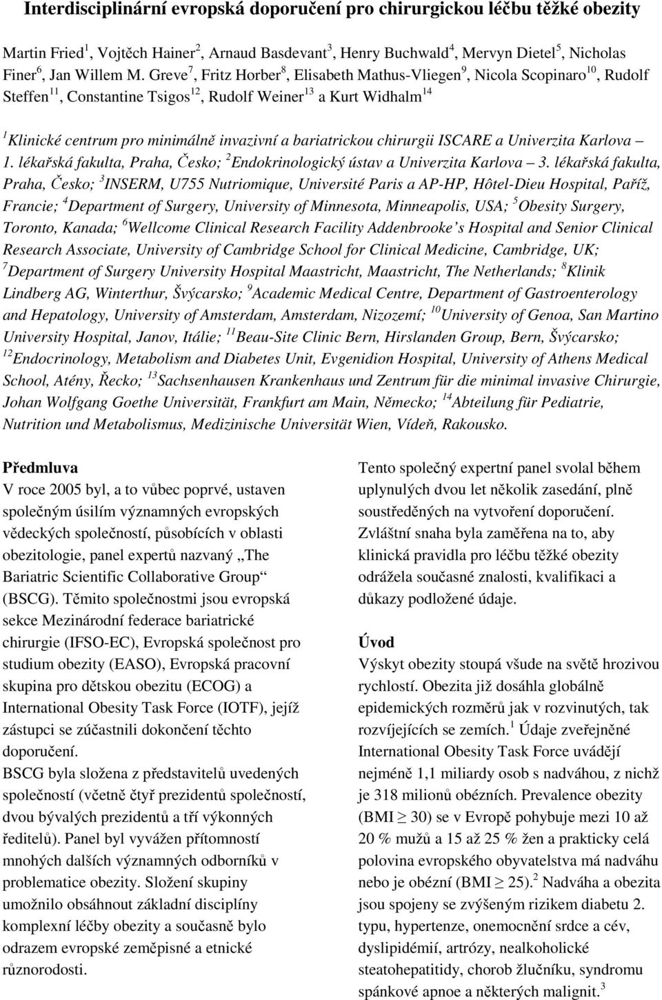 bariatrickou chirurgii ISCARE a Univerzita Karlova 1. lékařská fakulta, Praha, Česko; 2 Endokrinologický ústav a Univerzita Karlova 3.