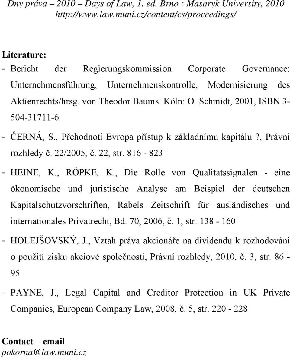 , Die Rolle von Qualitätssignalen - eine ökonomische und juristische Analyse am Beispiel der deutschen Kapitalschutzvorschriften, Rabels Zeitschrift für ausländisches und internationales Privatrecht,