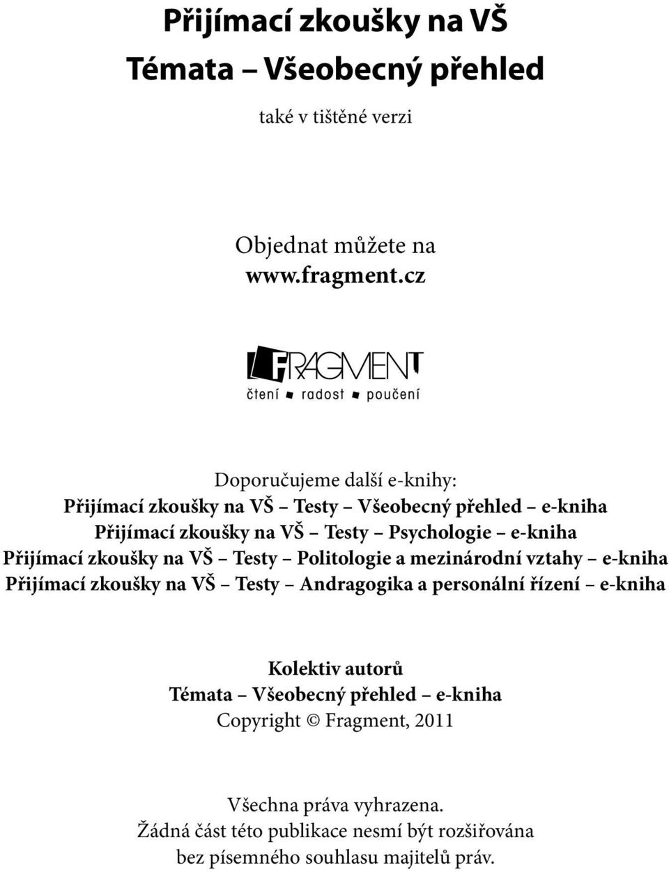 Přijímací zkoušky na VŠ Testy Politologie a mezinárodní vztahy e-kniha Přijímací zkoušky na VŠ Testy Andragogika a personální řízení e-kniha