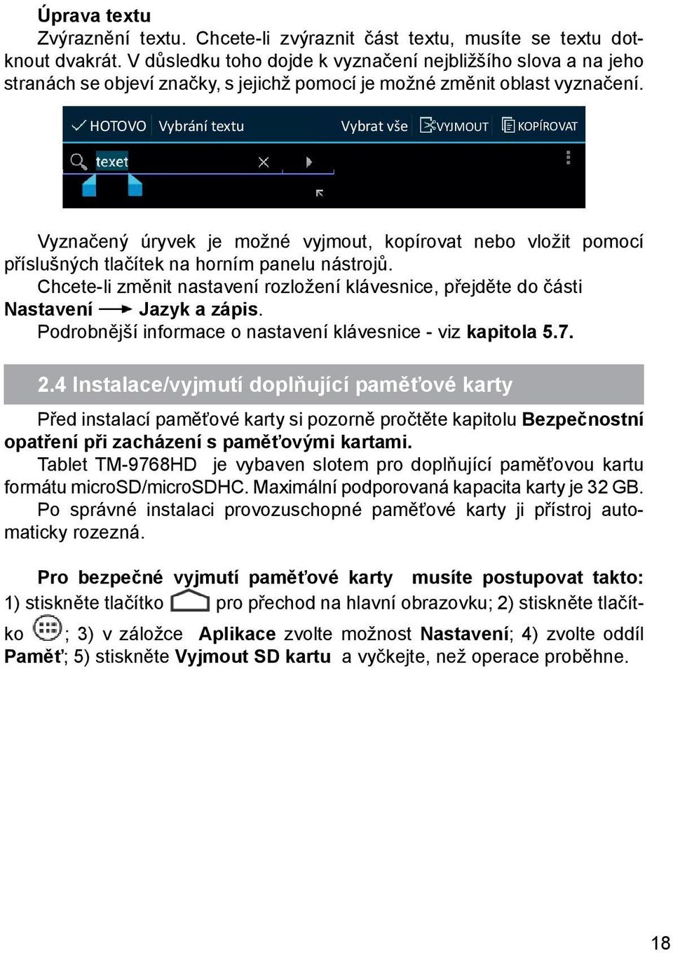 HOTOVO Vybrání textu Vybrat vše VYJMOUT KOPÍROVAT Vyznačený úryvek je možné vyjmout, kopírovat nebo vložit pomocí příslušných tlačítek na horním panelu nástrojů.