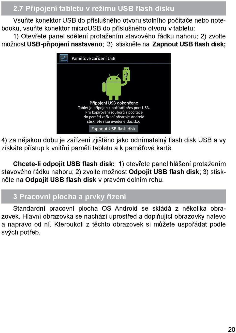 počítači přes port USB. Pro kopírování souborů z počítače do paměti zařízení přístroje Android stiskněte níže uvedené tlačítko.