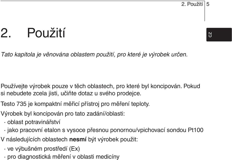 Testo 735 je kompaktní měřicí přístroj pro měření teploty.