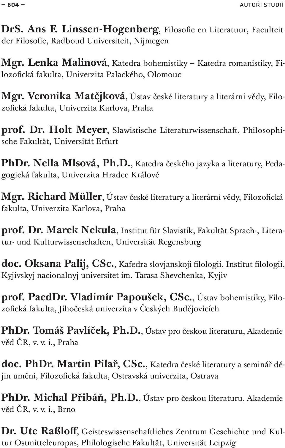 Veronika Matějková, Ústav české literatury a literární vědy, Filozofická fakulta, Univerzita Karlova, Praha prof. Dr.