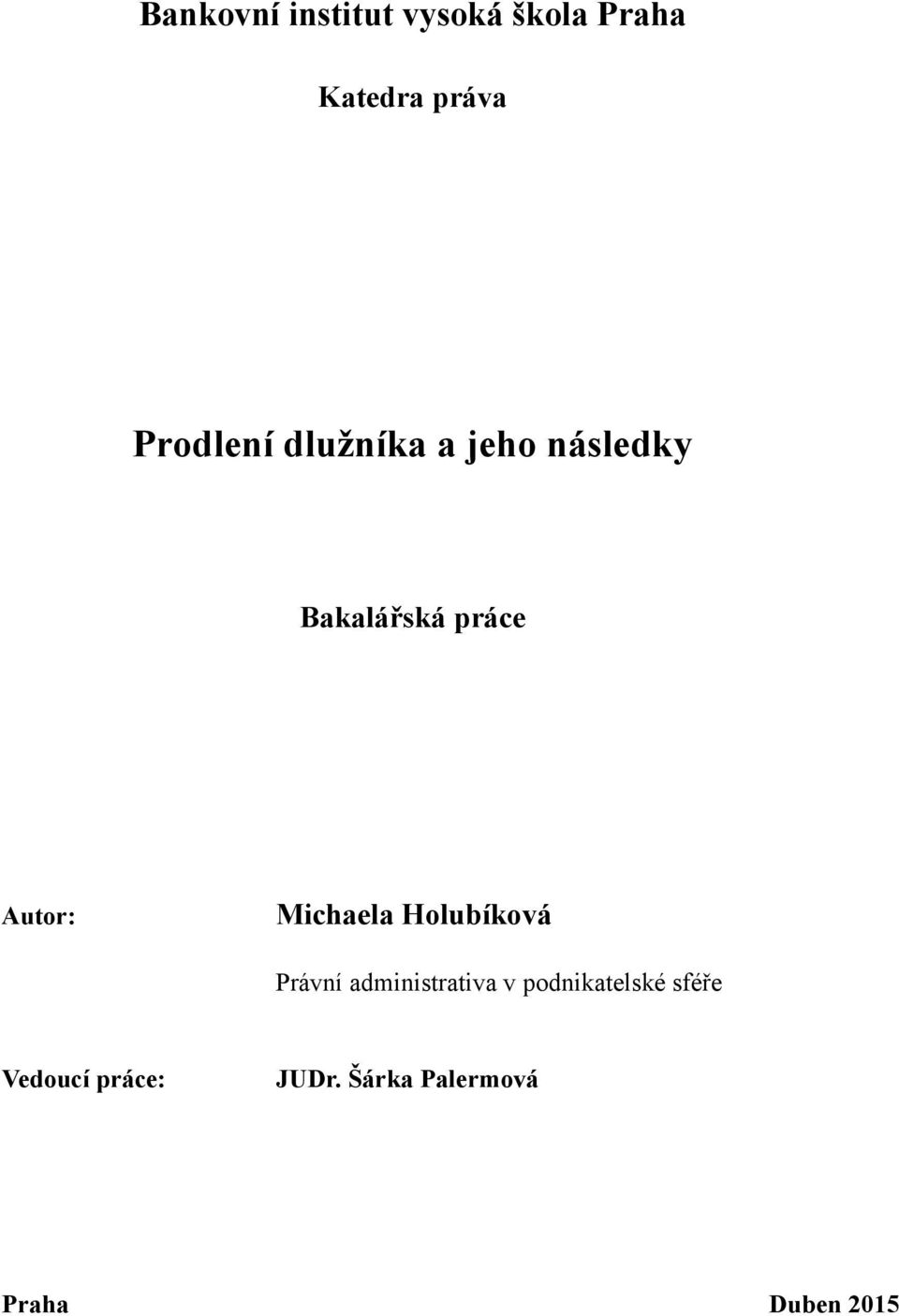 Autor: Michaela Holubíková Právní administrativa v