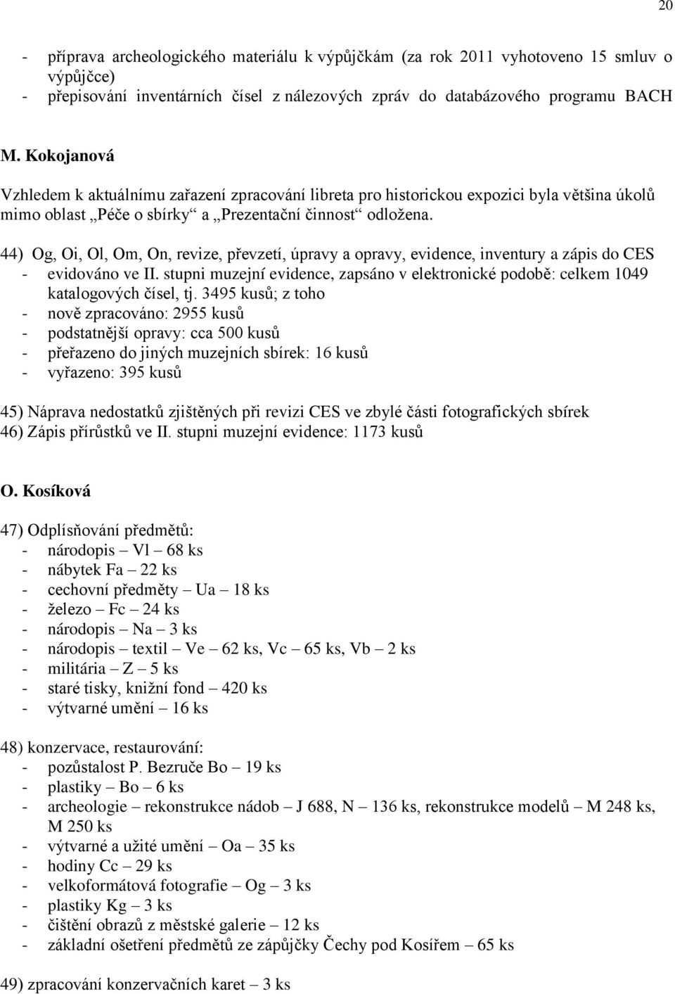 44) Og, Oi, Ol, Om, On, revize, převzetí, úpravy a opravy, evidence, inventury a zápis do CES - evidováno ve II.