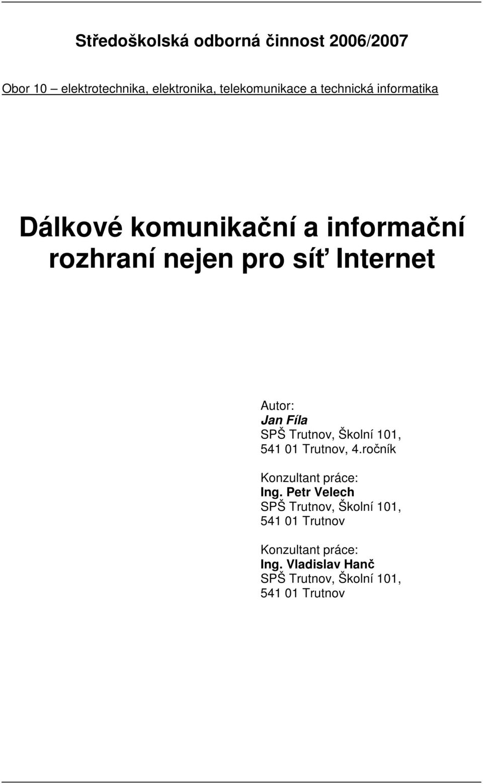 Fíla SPŠ Trutnov, Školní 101, 541 01 Trutnov, 4.ročník Konzultant práce: Ing.