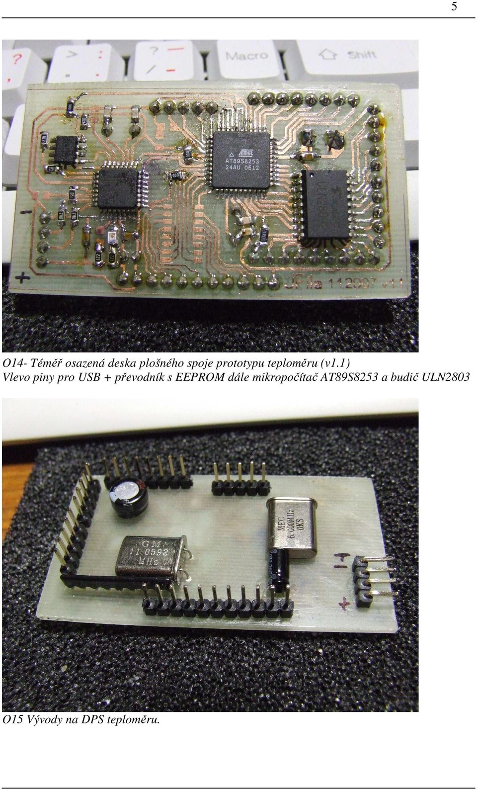 1) Vlevo piny pro USB + převodník s EEPROM