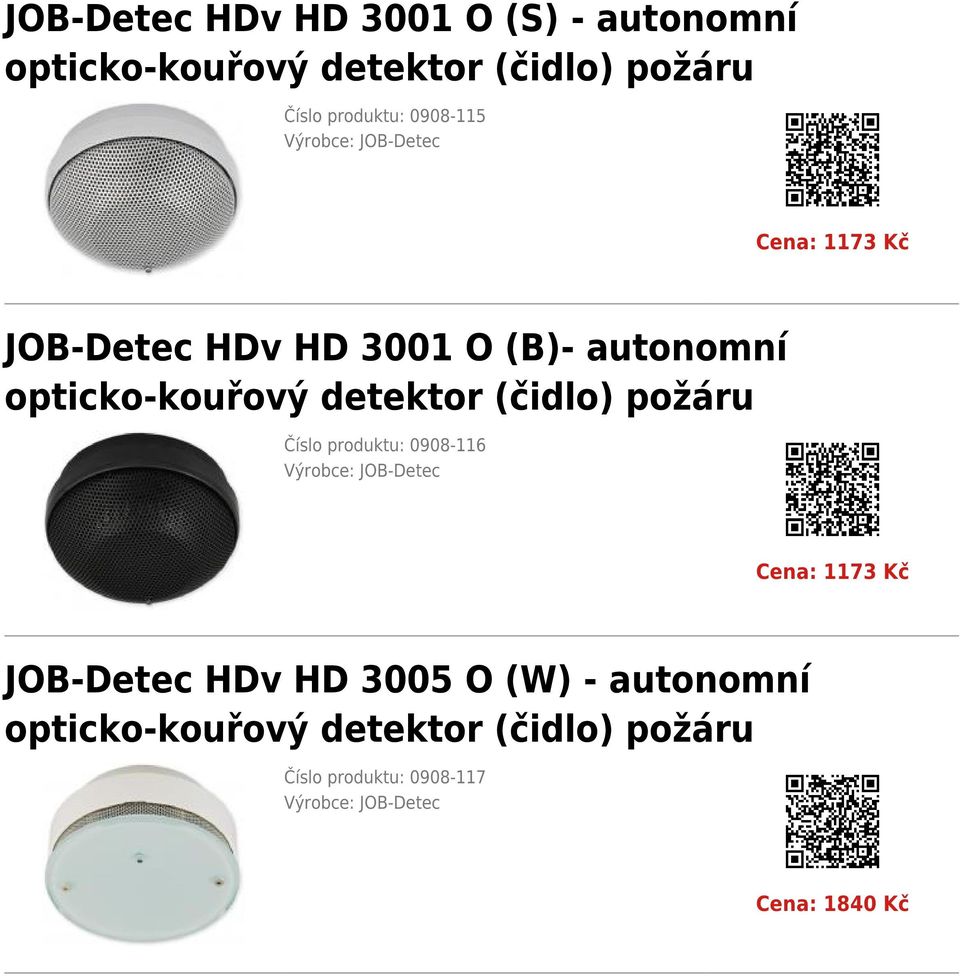 detektor (čidlo) požáru Číslo produktu: 0908-116 Výrobce: JOB-Detec Cena: 1173 Kč JOB-Detec HDv HD