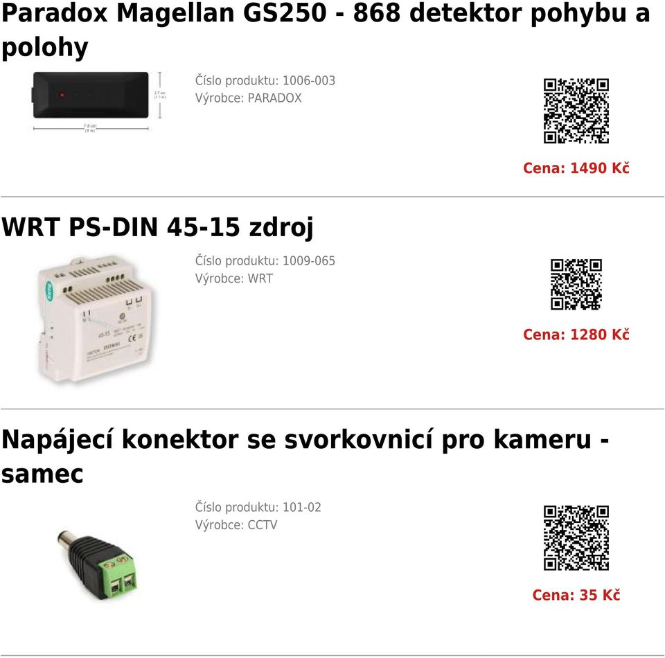 produktu: 1009-065 Výrobce: WRT Cena: 1280 Kč Napájecí konektor