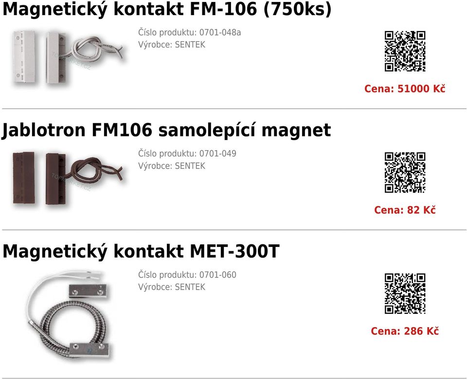 Číslo produktu: 0701-049 Výrobce: SENTEK Cena: 82 Kč Magnetický