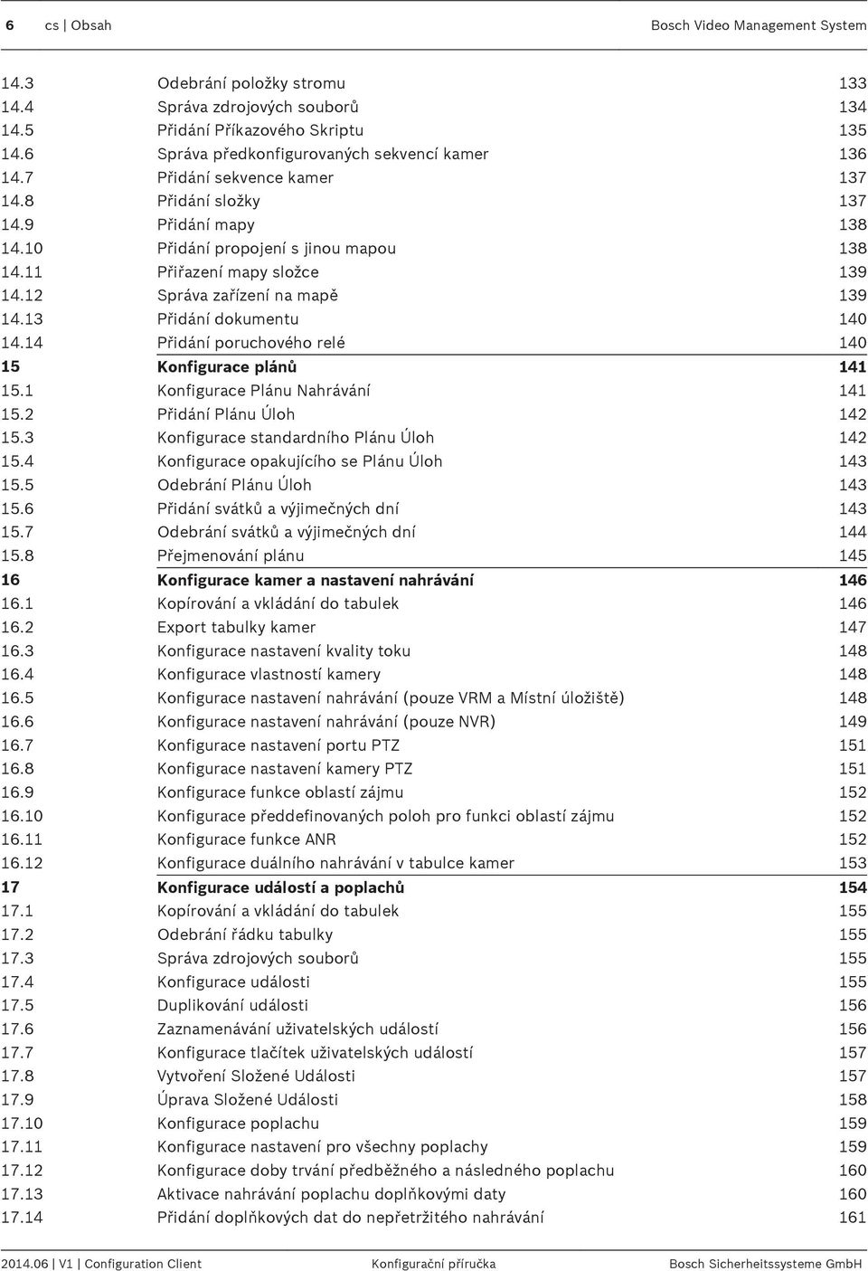 13 Přidání dokumentu 140 14.14 Přidání poruchového relé 140 15 Konfigurace plánů 141 15.1 Konfigurace Plánu Nahrávání 141 15.2 Přidání Plánu Úloh 142 15.3 Konfigurace standardního Plánu Úloh 142 15.