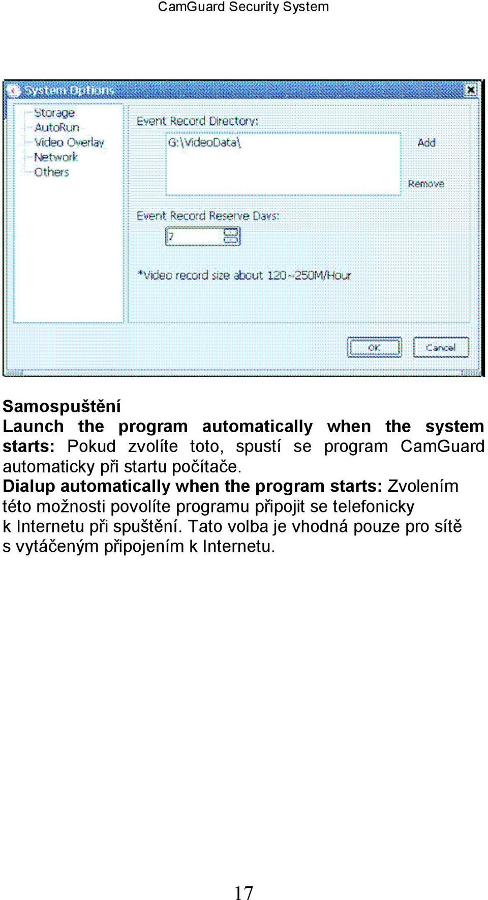 Dialup automatically when the program starts: Zvolením této možnosti povolíte programu