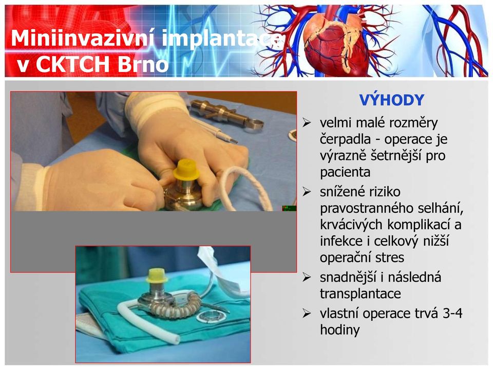 pravostranného selhání, krvácivých komplikací a infekce i celkový nižší