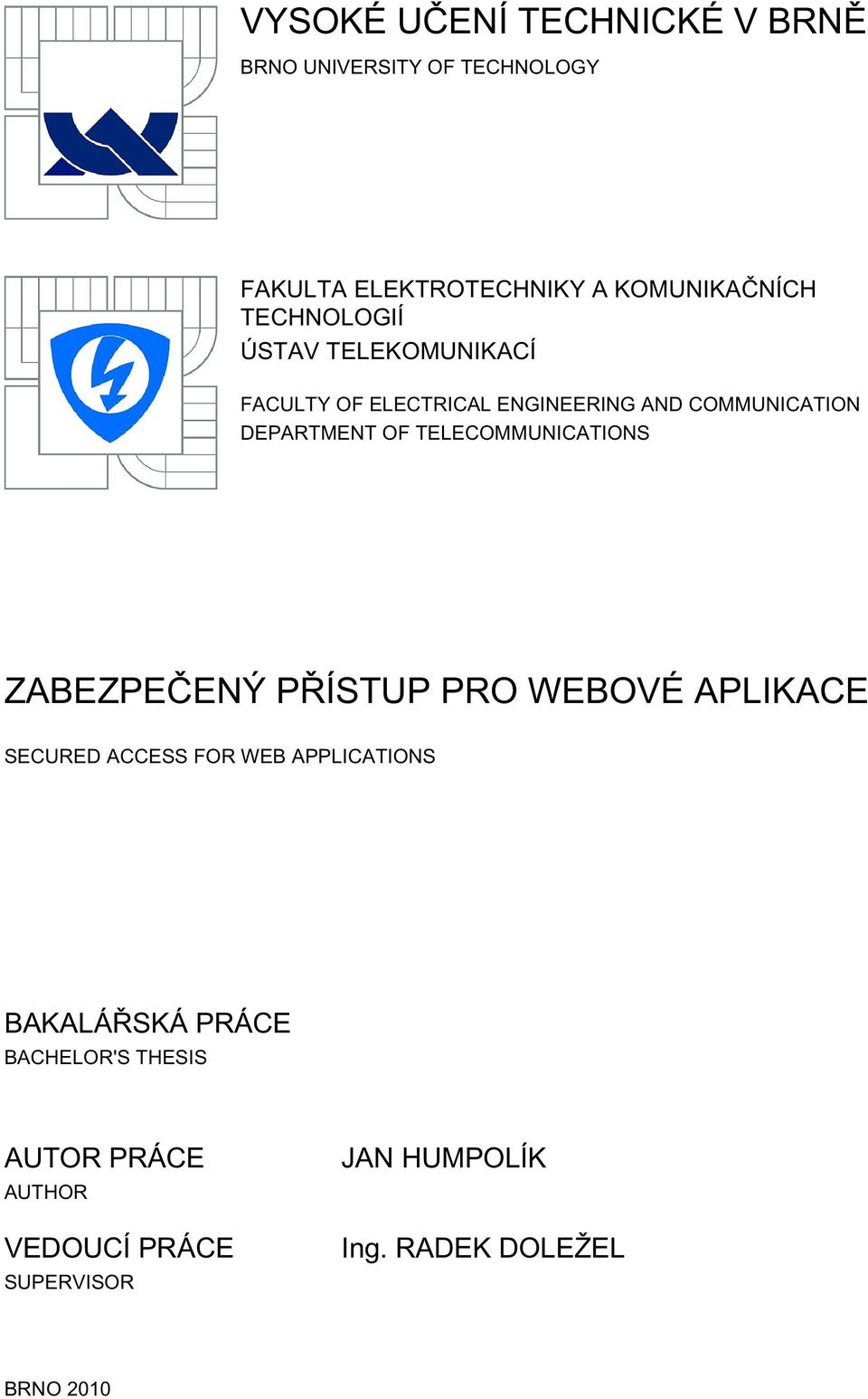 TELECOMMUNICATIONS ZABEZPEČENÝ PŘÍSTUP PRO WEBOVÉ APLIKACE SECURED ACCESS FOR WEB APPLICATIONS