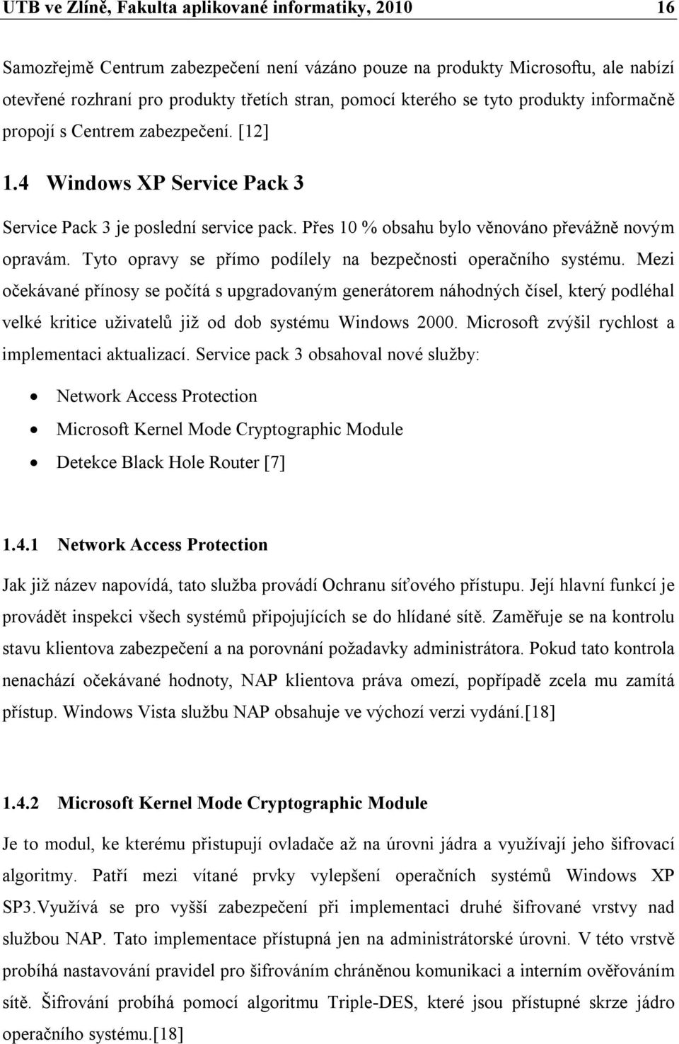 Tyto opravy se přímo podílely na bezpečnosti operačního systému.