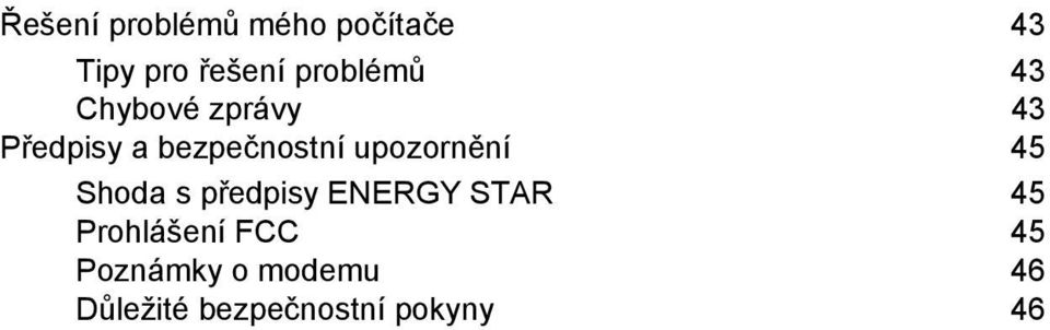 upozornění 45 Shoda s předpisy ENERGY STAR 45