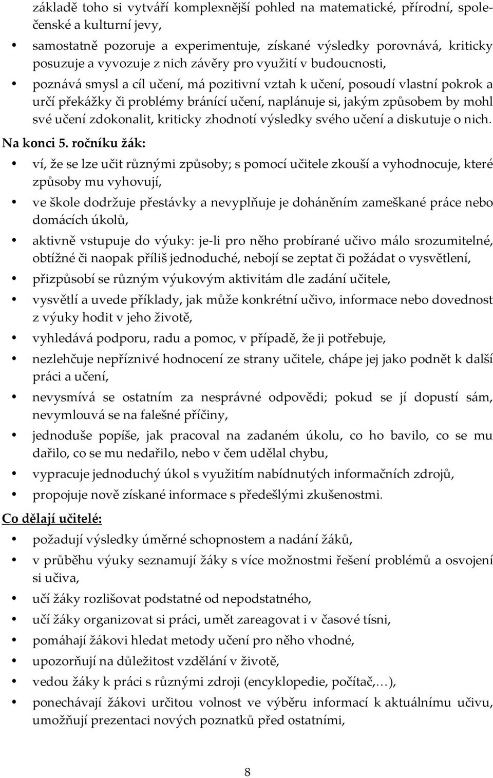 učení zdokonalit, kriticky zhodnotí výsledky svého učení a diskutuje o nich. Na konci 5.