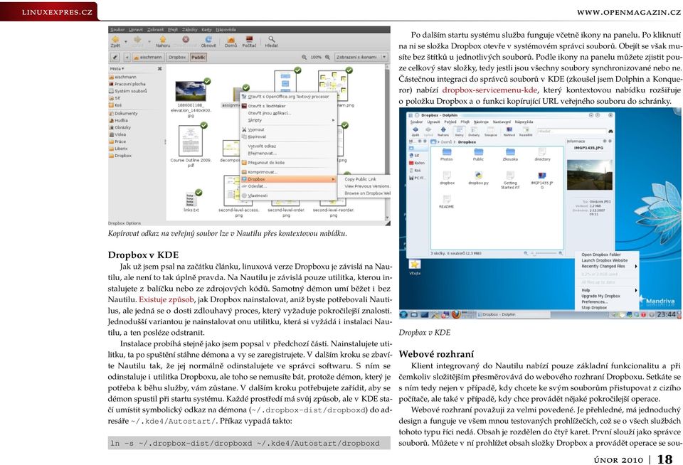 Částečnou integraci do správců souborů v KDE (zkoušel jsem Dolphin a Konqueror) nabízí dropbox-servicemenu-kde, který kontextovou nabídku rozšiřuje o položku Dropbox a o funkci kopírující URL