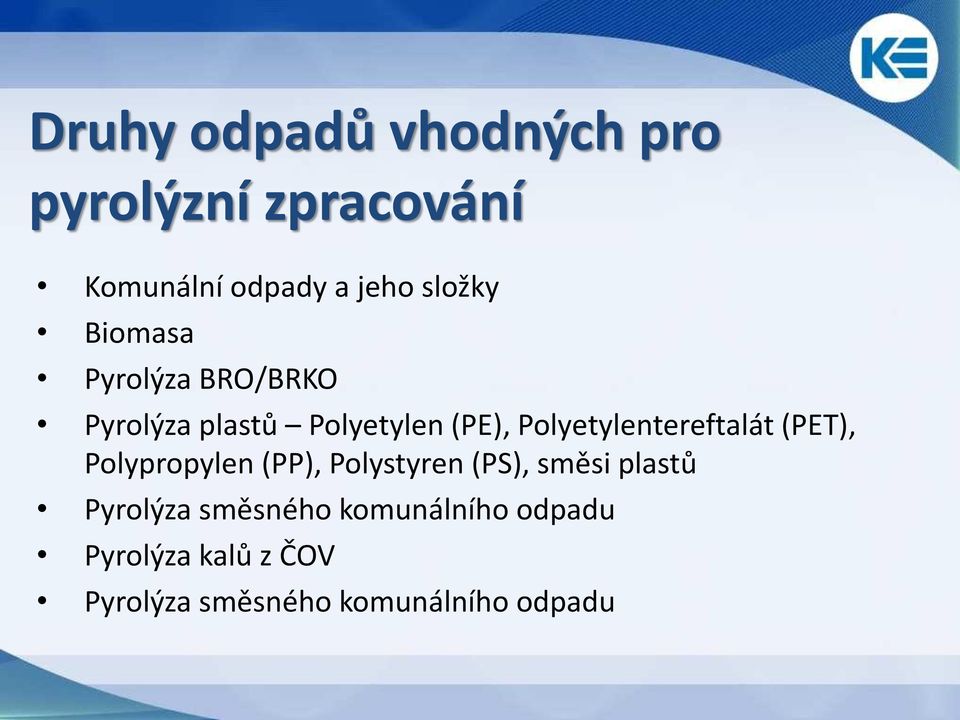 Polyetylentereftalát (PET), Polypropylen (PP), Polystyren (PS), směsi plastů