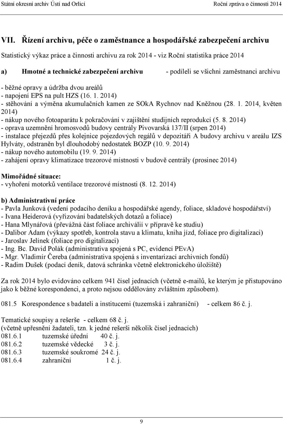 1. 2014, květen 2014) - nákup nového fotoaparátu k pokračování v zajištění studijních reprodukcí (5. 8.