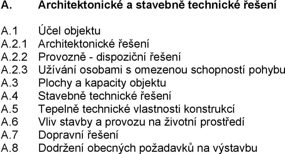 3 Plochy a kapacity objektu A.4 Stavebně technické řešení A.