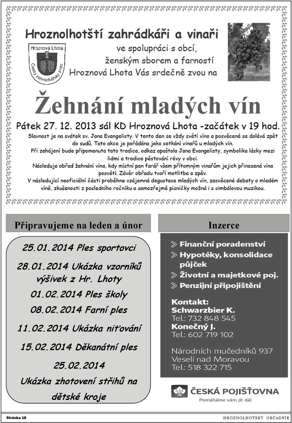 2014 Ples školy 08.02.2014 Farní ples 11.02.2014 Ukázka niťování 15.02.2014 Děkanátní ples 25.