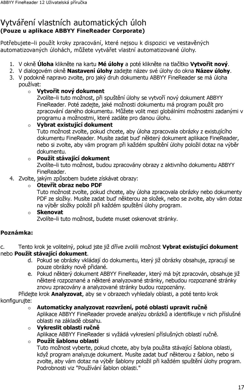 V dialogovém okně Nastavení úlohy zadejte název své úlohy do okna Název úlohy. 3.