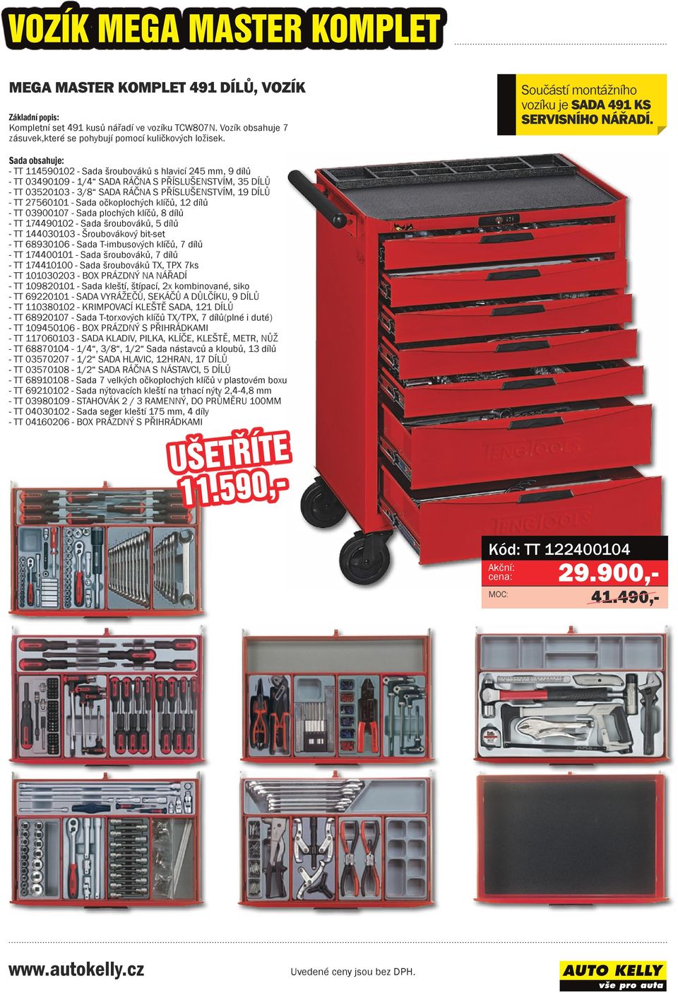 Sada obsahuje: - TT 114590102 - Sada šroubováků s hlavicí 245 mm, 9 dílů - TT 03490109-1/4 SADA RÁČNA S PŘÍSLUŠENSTVÍM, 35 DÍLŮ - TT 03520103-3/8 SADA RÁČNA S PŘÍSLUŠENSTVÍM, 19 DÍLŮ - TT 27560101 -