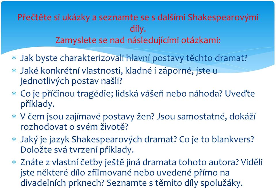 V čem jsou zajímavé postavy žen? Jsou samostatné, dokáží rozhodovat o svém životě? Jaký je jazyk Shakespearových dramat? Co je to blankvers?