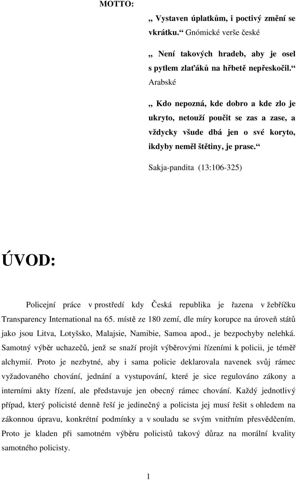 Sakja-pandita (13:106-325) ÚVOD: Policejní práce v prostředí kdy Česká republika je řazena v žebříčku Transparency International na 65.