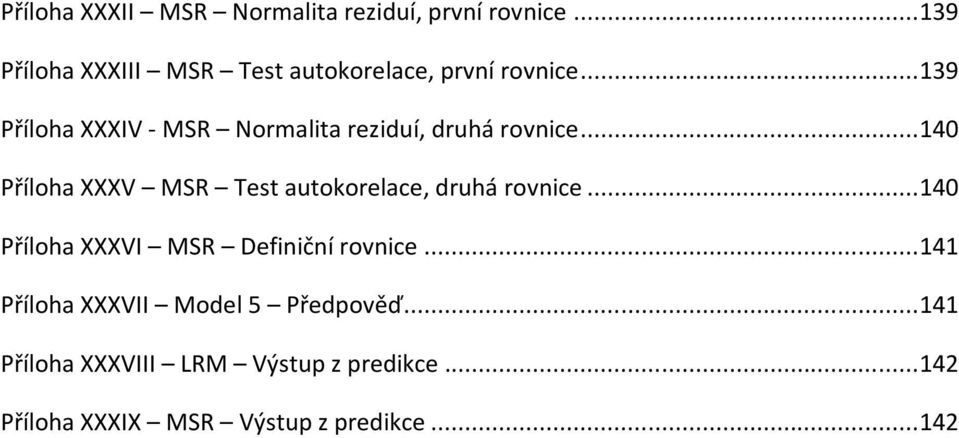 .. 139 Příloha XXXIV - MSR Normalita reziduí, druhá rovnice.