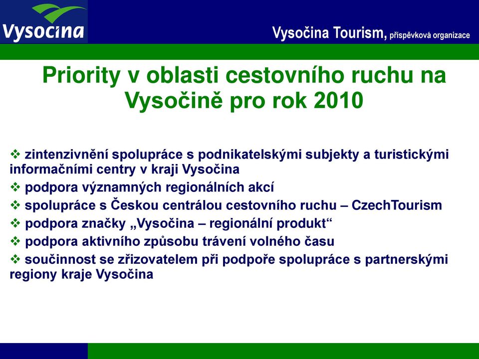 akcí spolupráce s Českou centrálou cestovního ruchu CzechTourism podpora značky Vysočina regionální produkt