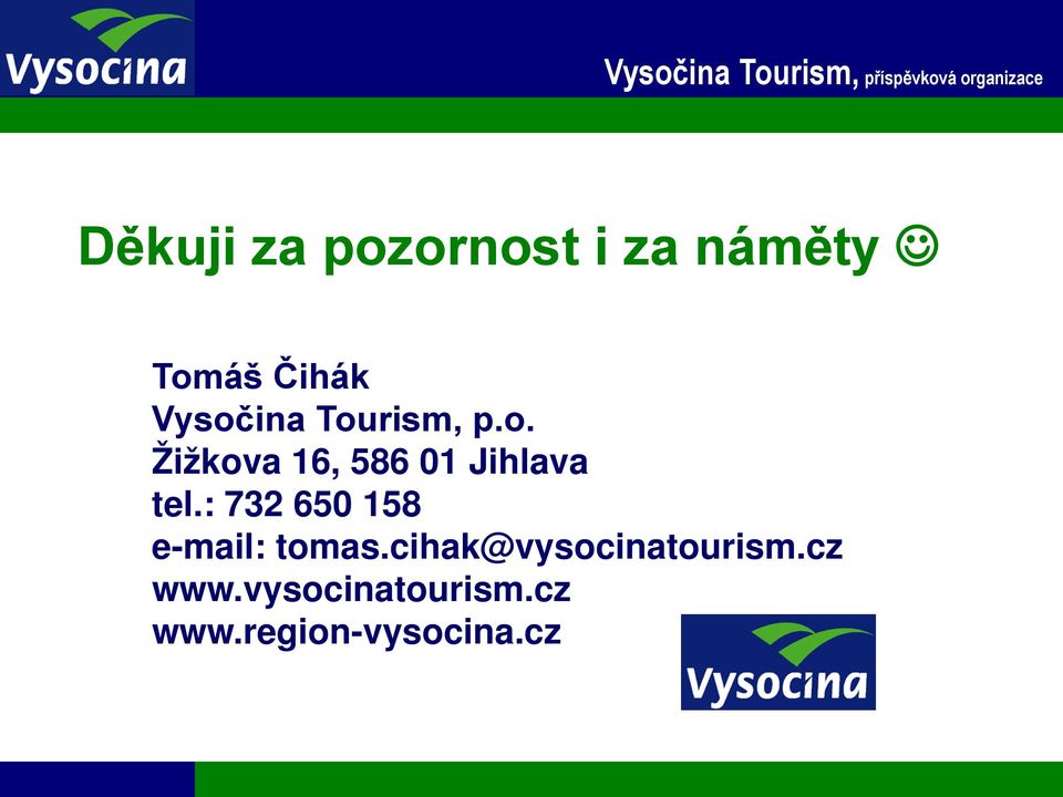 : 732 650 158 e-mail: tomas.cihak@vysocinatourism.