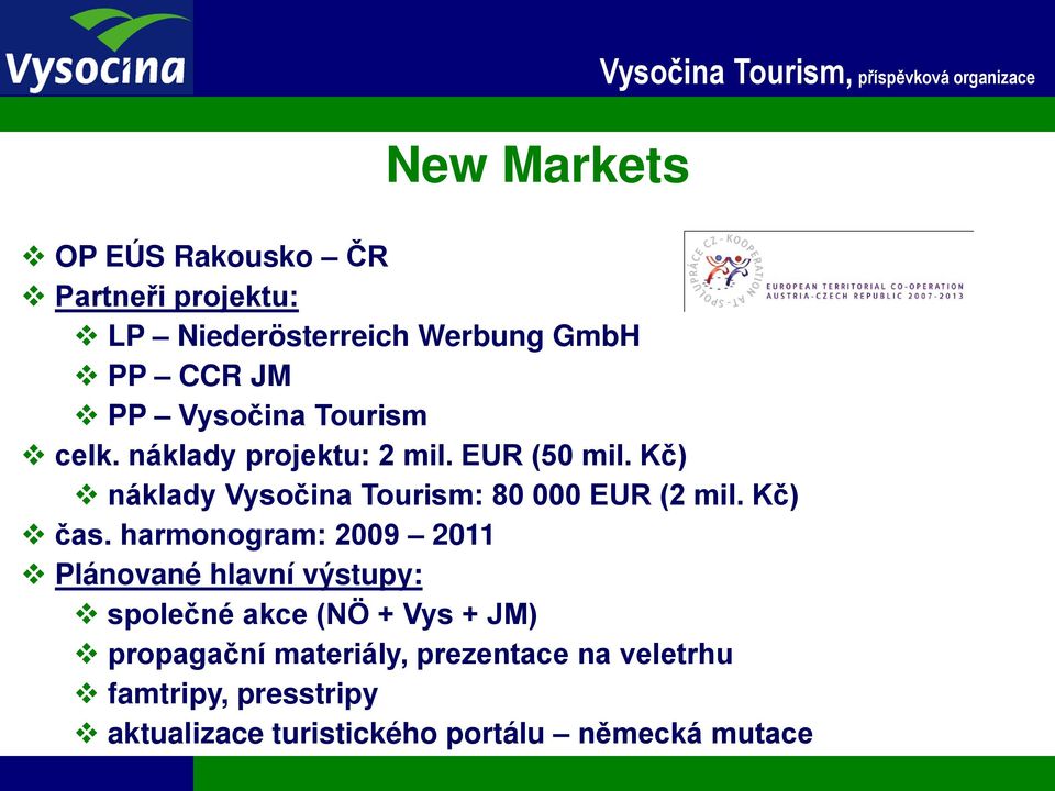 Kč) náklady Vysočina Tourism: 80 000 EUR (2 mil. Kč) čas.