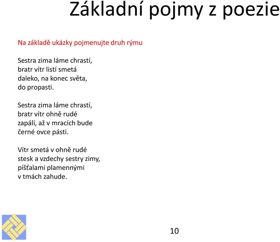 Sestra zima láme chrastí, bratr vítr ohně rudé zapálí, až v mracích bude