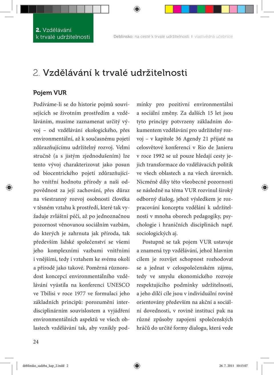 environmentální, až k současnému pojetí zdůrazňujícímu udržitelný rozvoj.