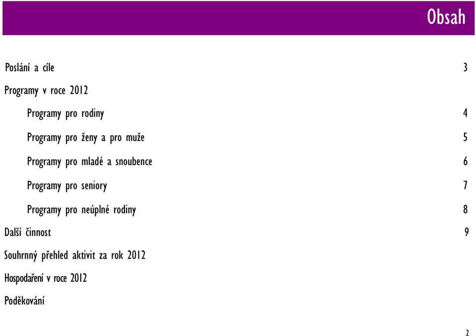 Programy pro seniory 7 Programy pro neúplné rodiny 8 Další činnost