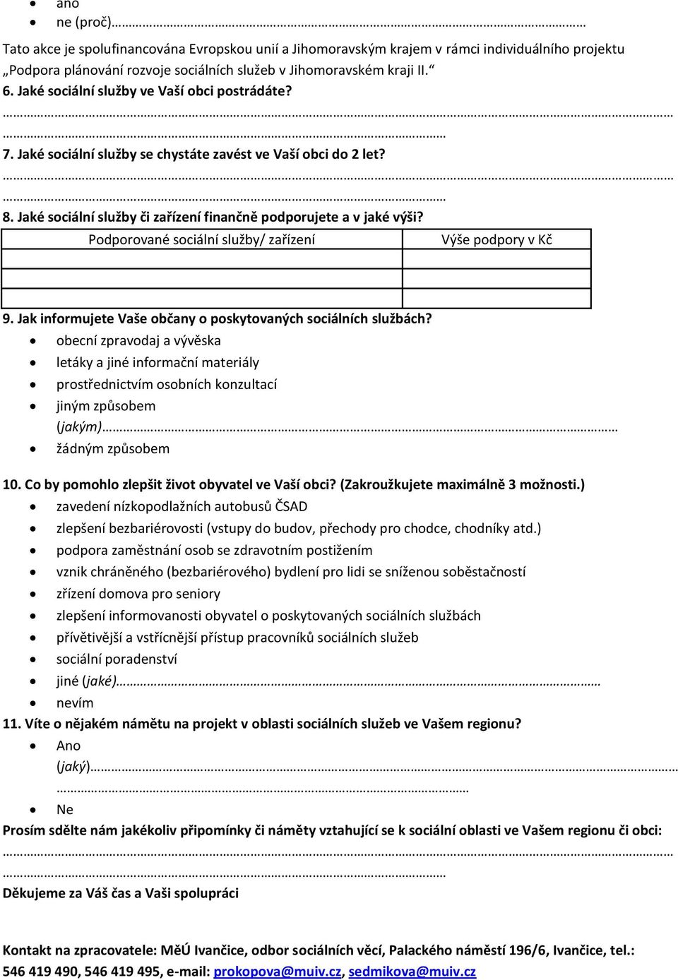 Podporované sociální služby/ zařízení Výše podpory v Kč 9. Jak informujete Vaše občany o poskytovaných sociálních službách?