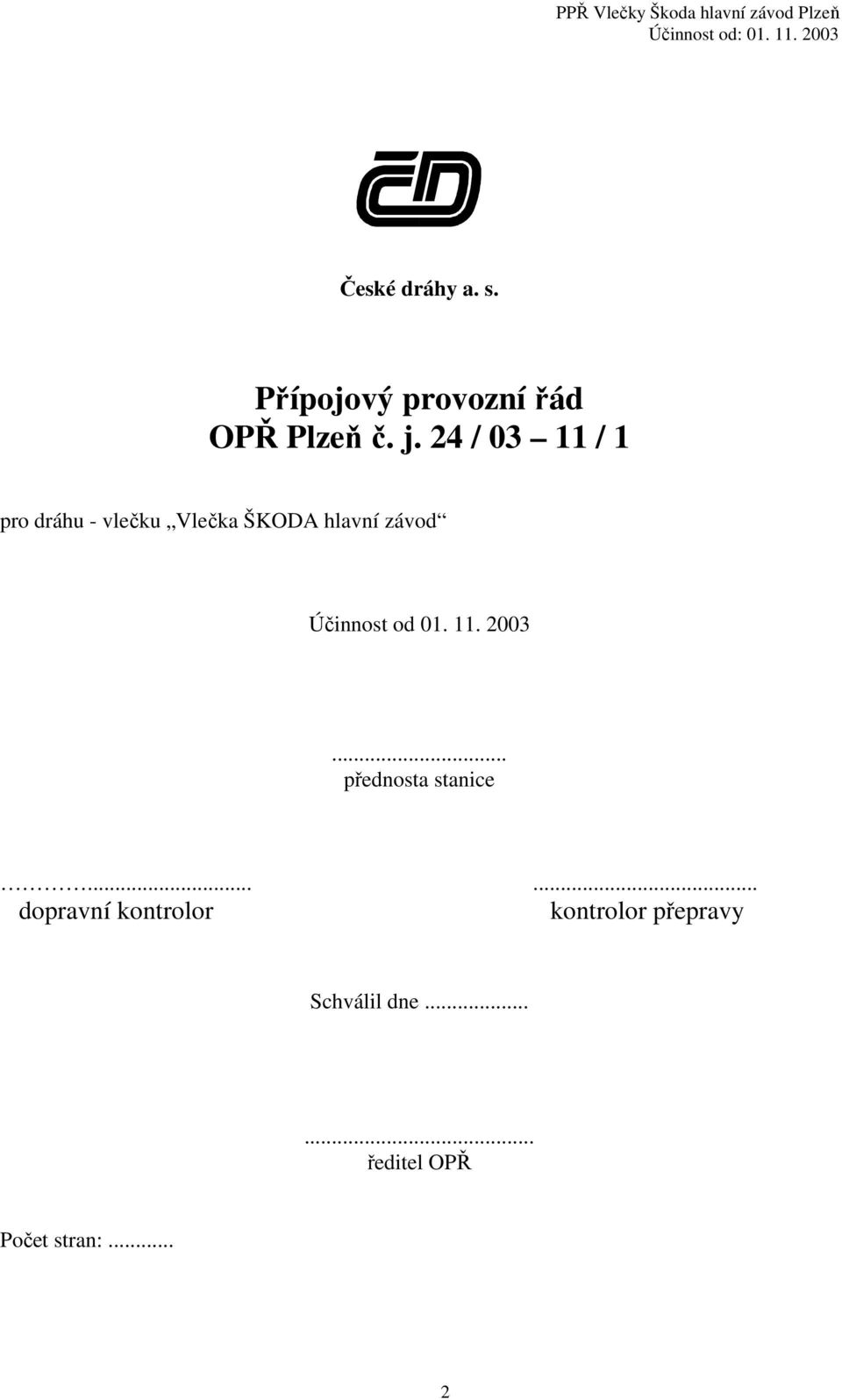 Účinnost od 01. 11. 2003... přednosta stanice.
